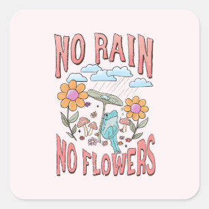"Geen regen, geen bloemen"   Inspirerend bloem Vierkante Sticker