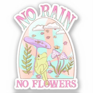 Geen regen, geen bloemen   Inspirerende bloemen &  Sticker