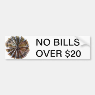 Geen rekeningen meer dan $20 Sign Bumpersticker