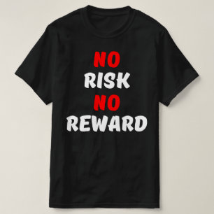 GEEN RISICO GEEN OPMERKING T-SHIRT