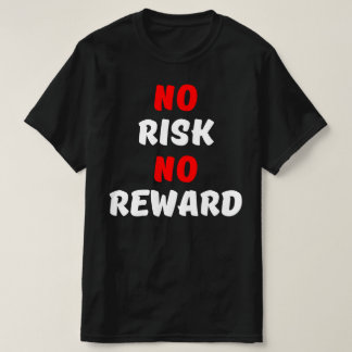 GEEN RISICO GEEN OPMERKING T-SHIRT