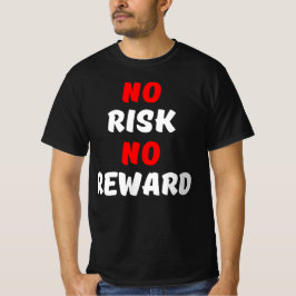 GEEN RISICO GEEN OPMERKING T-SHIRT