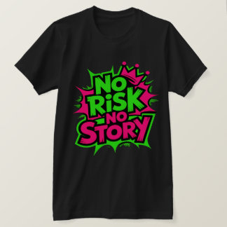 Geen risico, geen verhaal t-shirt