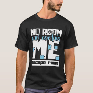 Geen ruimte kan me Escape Room Team bevatten T-shirt