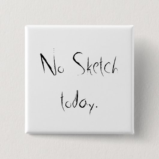 Geen schetsdag vierkante button 5,1 cm (Voorkant)