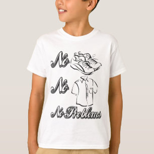 Geen schoenen, geen shirten, geen problemen! t-shirt