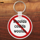 Geen schouder van coulda woulda sleutelhanger (Voorkant)