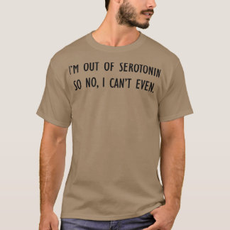 Geen Serotonine Cant zelfs zwarte lettertype T-shirt