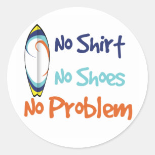 Geen Shirt, geen schoenen, geen probleem - Sticker