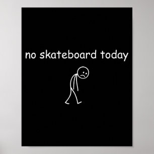 Geen Skateboarden Vandaag, Verdrietige Skater Voor Poster