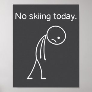 Geen skiën vandaag Grappige winter sneeuw Srts-lie Poster
