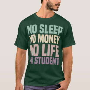 Geen slaapstand Geen geld Geen leven Artsenassiste T-shirt