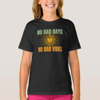 GEEN SLECHTE DAGEN GEEN SLECHTE VIBES POSITIEVE QU T-SHIRT