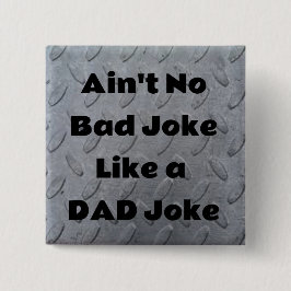Geen slechte Joke als een pap Joke Vierkante Button 5,1 Cm