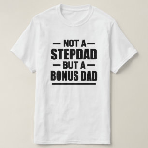 Geen Stepdad, maar een Bonus Papa.. een grappig ma T-shirt