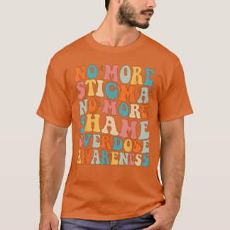 Geen Stigma Meer Geen Schande Verslaving Overdosis T-shirt
