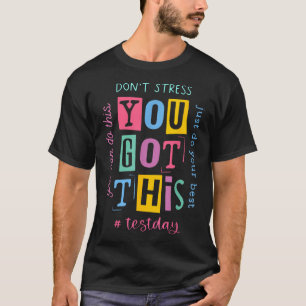 Geen stress als je dit hebt, je kunt dit doen... D T-shirt