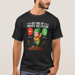 Geen tijd dat m'n dwarfs de Cute Gardener noemen T-shirt