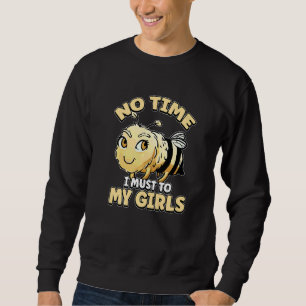 Geen Tijd Ik Moet Naar Mijn Meisjes Imker Imker Trui