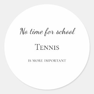 Geen tijd voor school tennis is belangrijker maatw ronde sticker