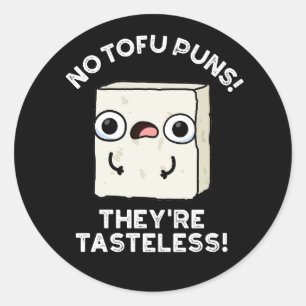 Geen Tofu Puns, het zijn smaakloze eten Pun Dark B Ronde Sticker