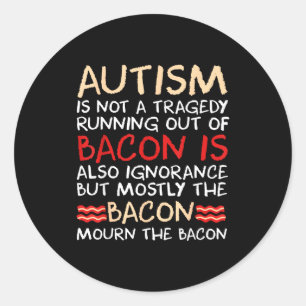 Geen tragedie nee spek is grappig autisme bewustzi ronde sticker