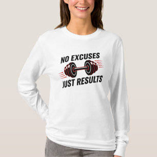 Geen Uitvluchten, Alleen Resultaten Motiverend T-shirt