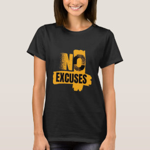 Geen Uitvluchten. Gewoon Resultaten. Geen Uitvluch T-shirt