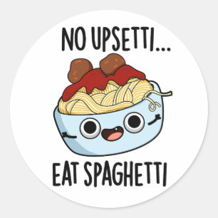 Geen Upsetti Eet Spaghetti Grappig Eten Pun  Ronde Sticker