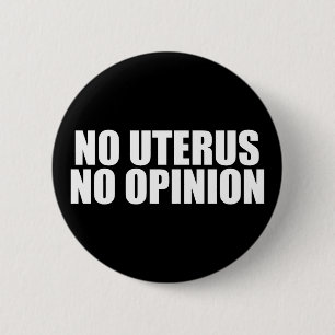 Geen Uterus Geen advies Pro Choice Quote Black Ronde Button 5,7 Cm