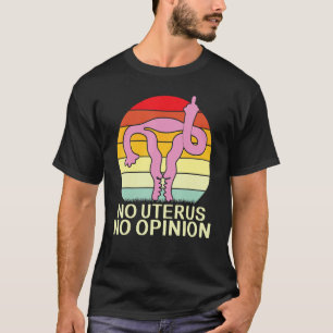 Geen Uterus Geen mening Uterus die Midden Vingers T-shirt