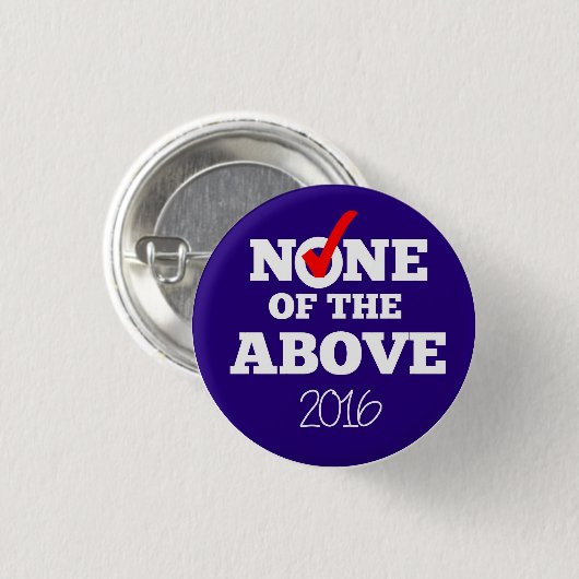 GEEN VAN DE BOVENSTAANDE Button VAN 2016 (Voorkant /achterkant)