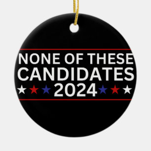 Geen van deze kandidaten 2024 grappige sarcastisch keramisch ornament