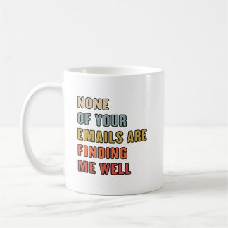 Geen Van Je E-mails Bereiken Me Goed Koffiemok