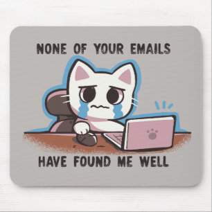 Geen van je e-mails heeft me goed gevonden muismat