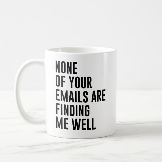 Geen van je e-mails vindt me goed grappige e-mail koffiemok (Links)