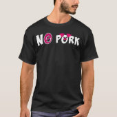 Geen varkensvlees in mijn dieet Eet geen varkensvl T-shirt (Voorkant)