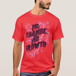 Geen verandering Geen groei door Tobe Fonseca T-shirt