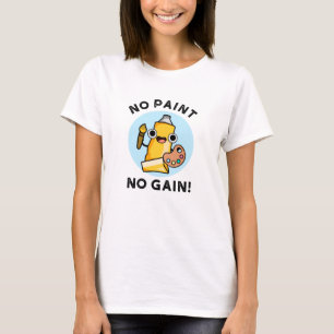 Geen verf Geen pijn Funny Paint Pun T-shirt