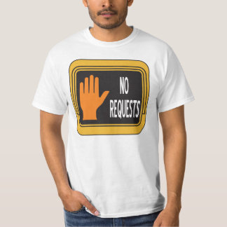 GEEN VERZOEKEN 04 T-SHIRT