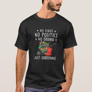 Geen vlaggen geen politiek, geen drama gewoon tuin t-shirt