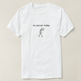 Geen Voetbal Vandaag Stokfiguur T-shirt
