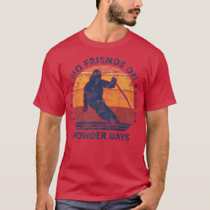 Geen vrienden op de waterdagen sneeuw en skischove t-shirt