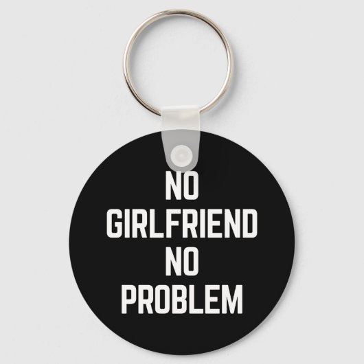 Geen Vriendin Funny Quote Sleutelhanger (Voorkant)