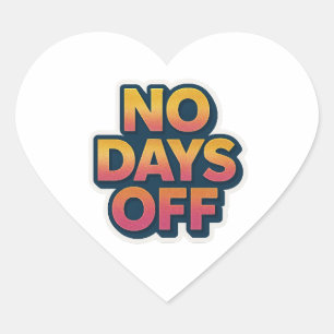 Geen vrije dagen – drukte Motivatie Sticker