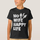Geen vrouw Happy Life Wives Bruid Bruidegom Huweli T-shirt (Voorkant)