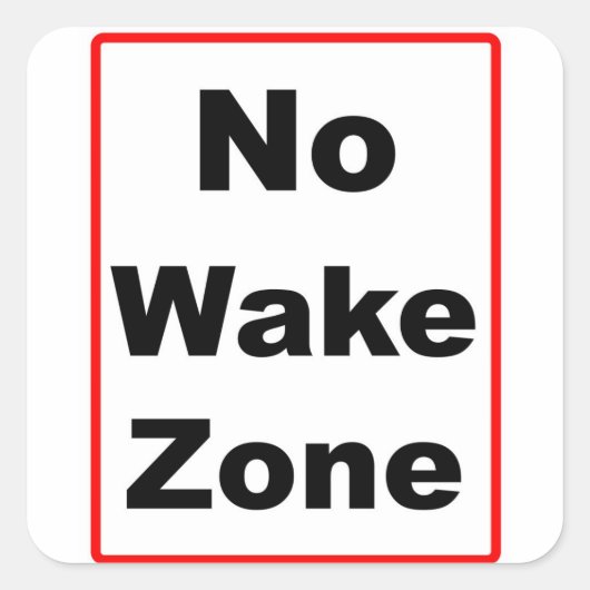 Geen Wake Zone Vierkante Sticker (Voorkant)