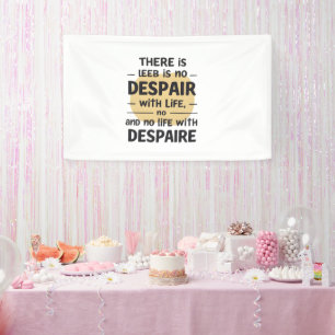 Geen wanhoop met het leven spandoek