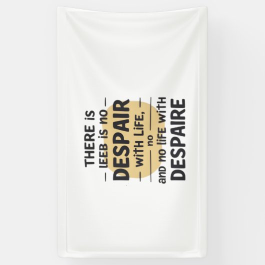 Geen wanhoop met het leven spandoek (Verticaal)