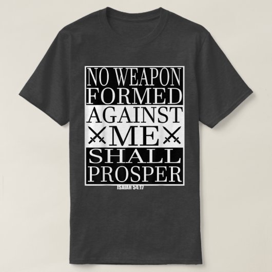 Geen wapen dat tegen mij is gevormd, zal Christia  T-shirt (Design voorkant)